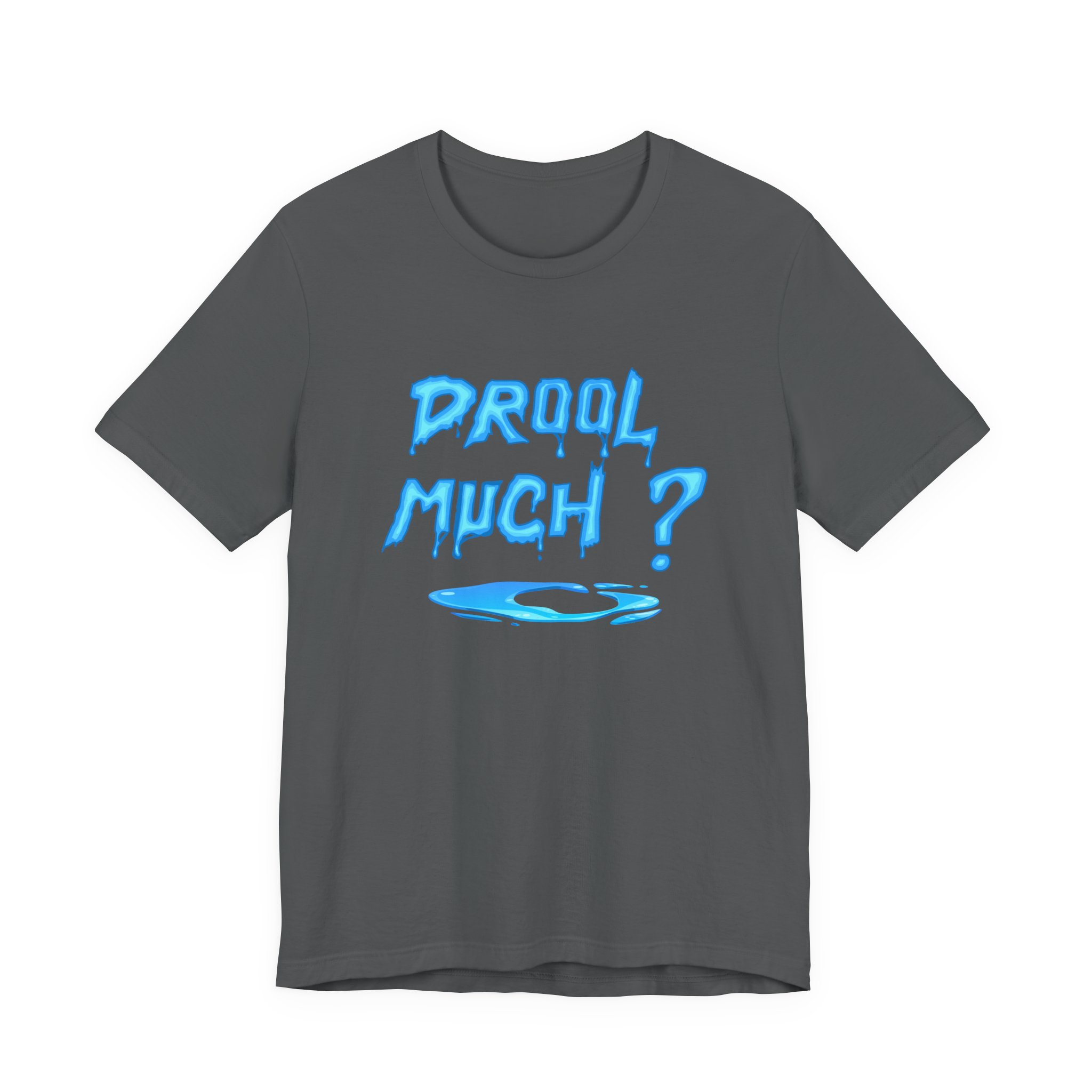 Drool Much? Unisex T-Shirt - Image 2