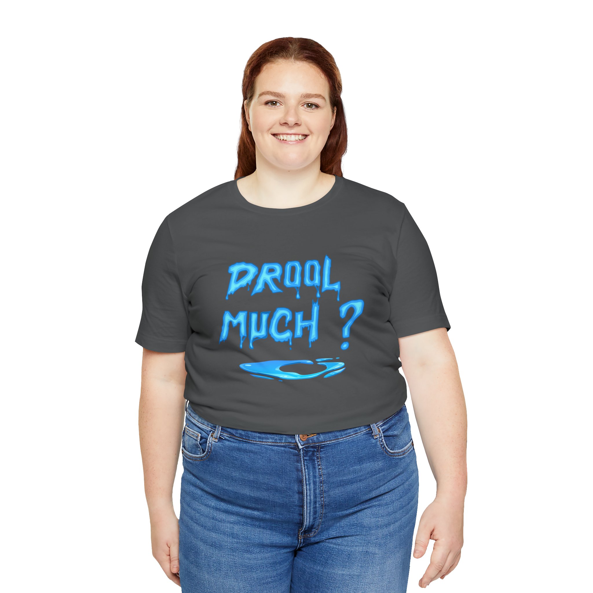 Drool Much? Unisex T-Shirt