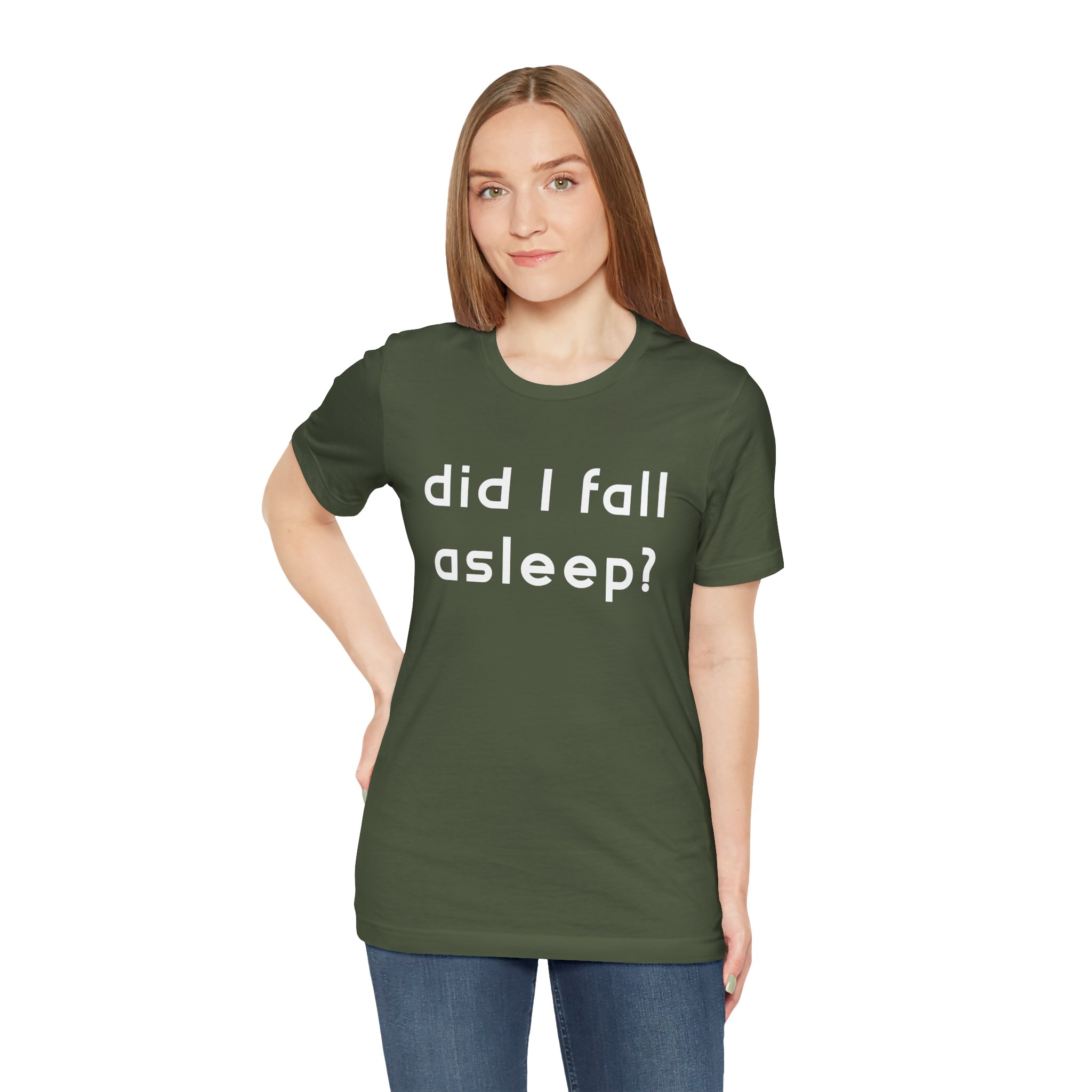 Did I Fall Alseep? Unisex T-Shirt - Image 5