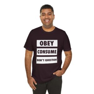 OBEY CONSUME NEVER QUESTIONUnisex T-Shirt