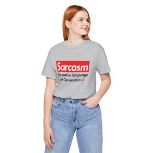 Sarcasm The Native Language of Gen X Unisex T-Shirt