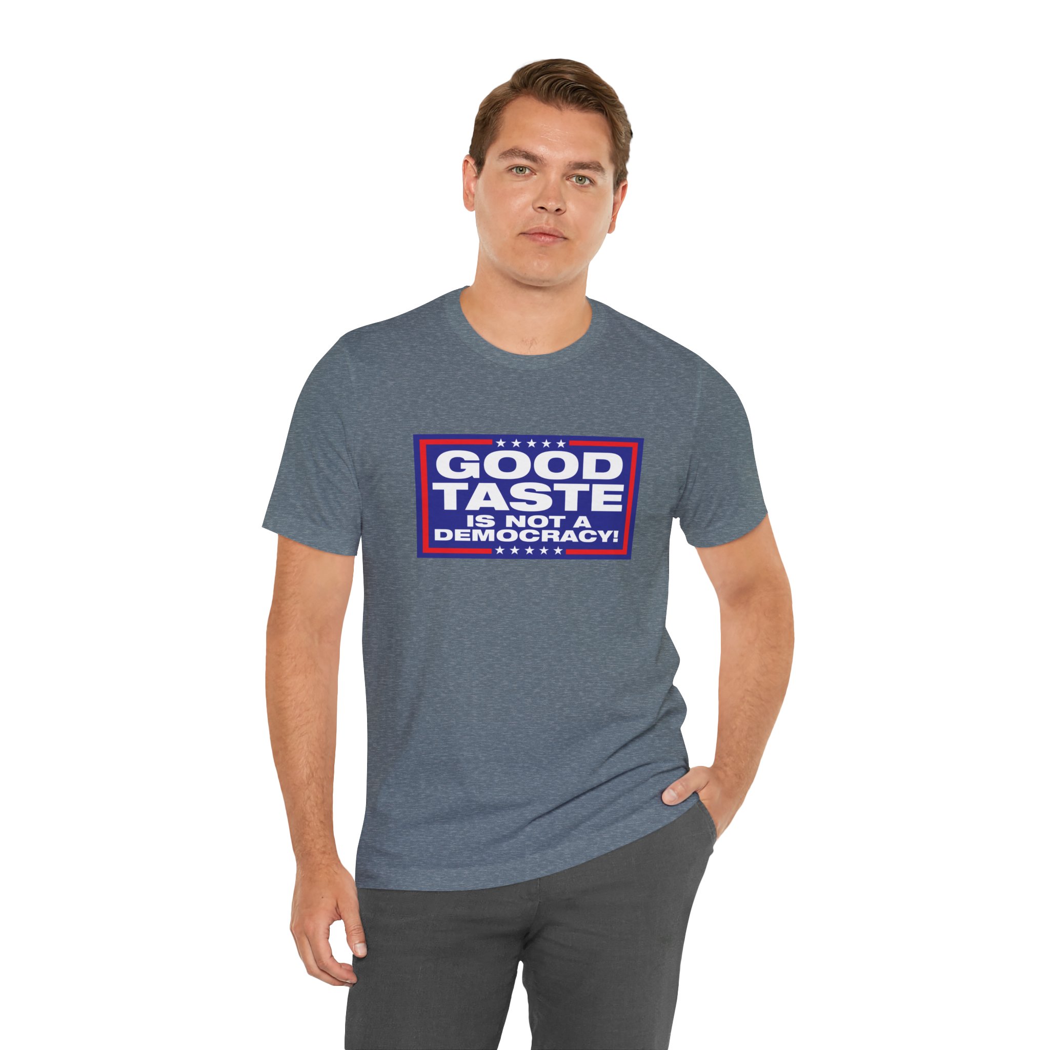 Good Taste is Not a Democracy! Unisex T-Shirt - Image 9