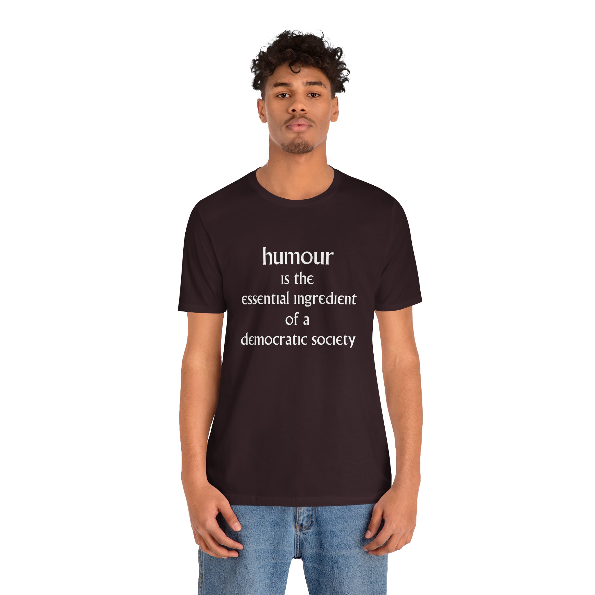 Humour Is The Essential Ingredient Of a Democractic Society Unisex T-Shirt - Image 11