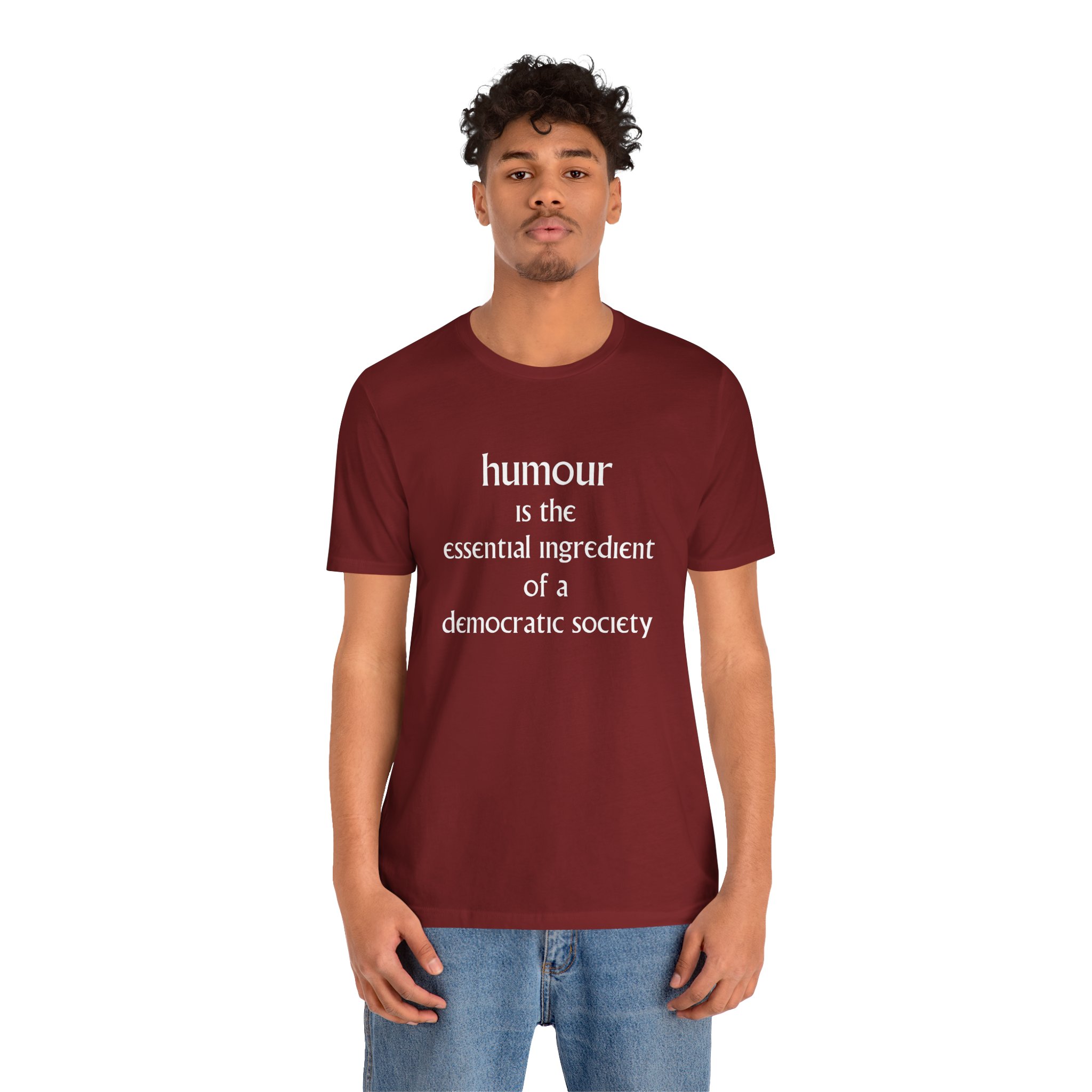 Humour Is The Essential Ingredient Of a Democractic Society Unisex T-Shirt - Image 9