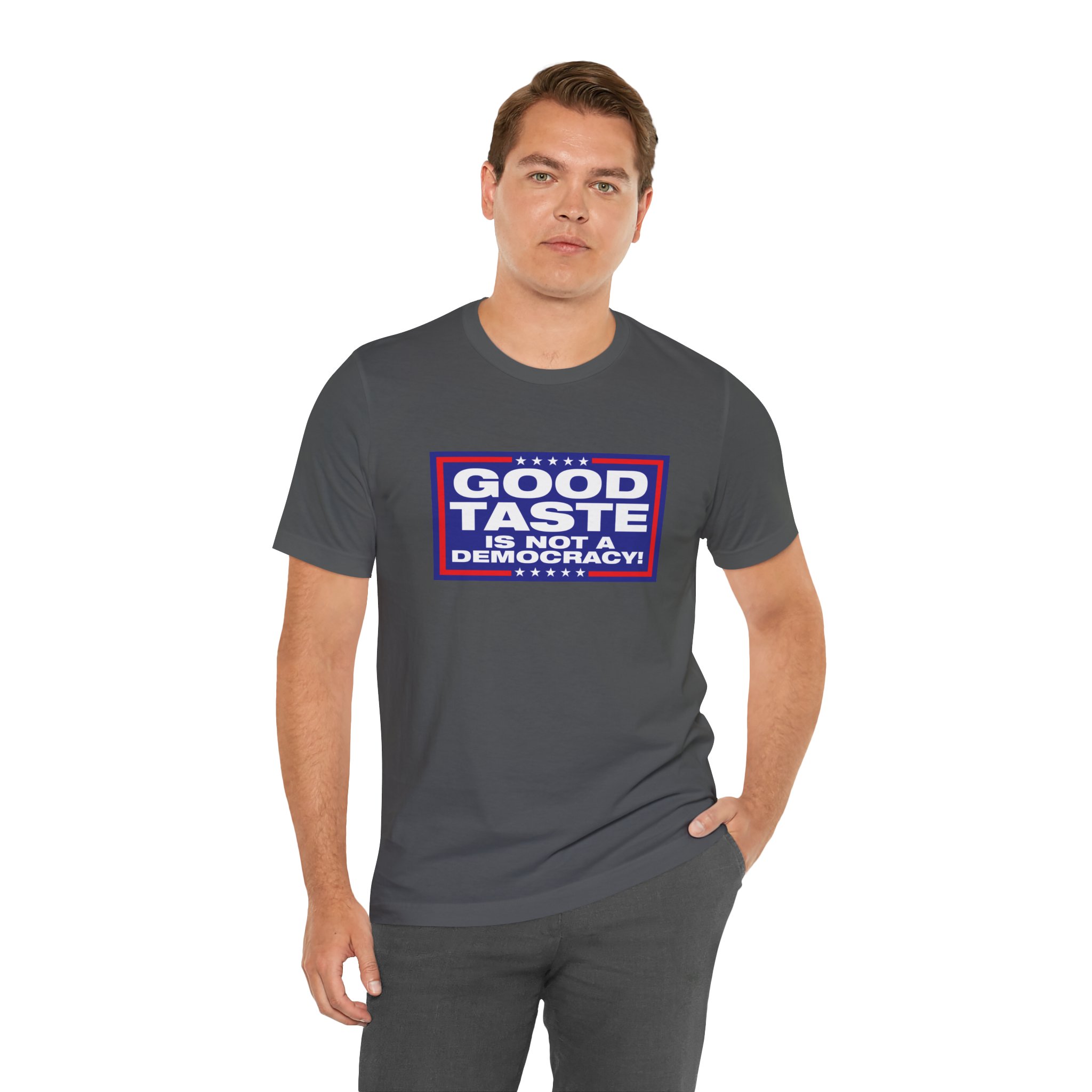 Good Taste is Not a Democracy! Unisex T-Shirt - Image 10