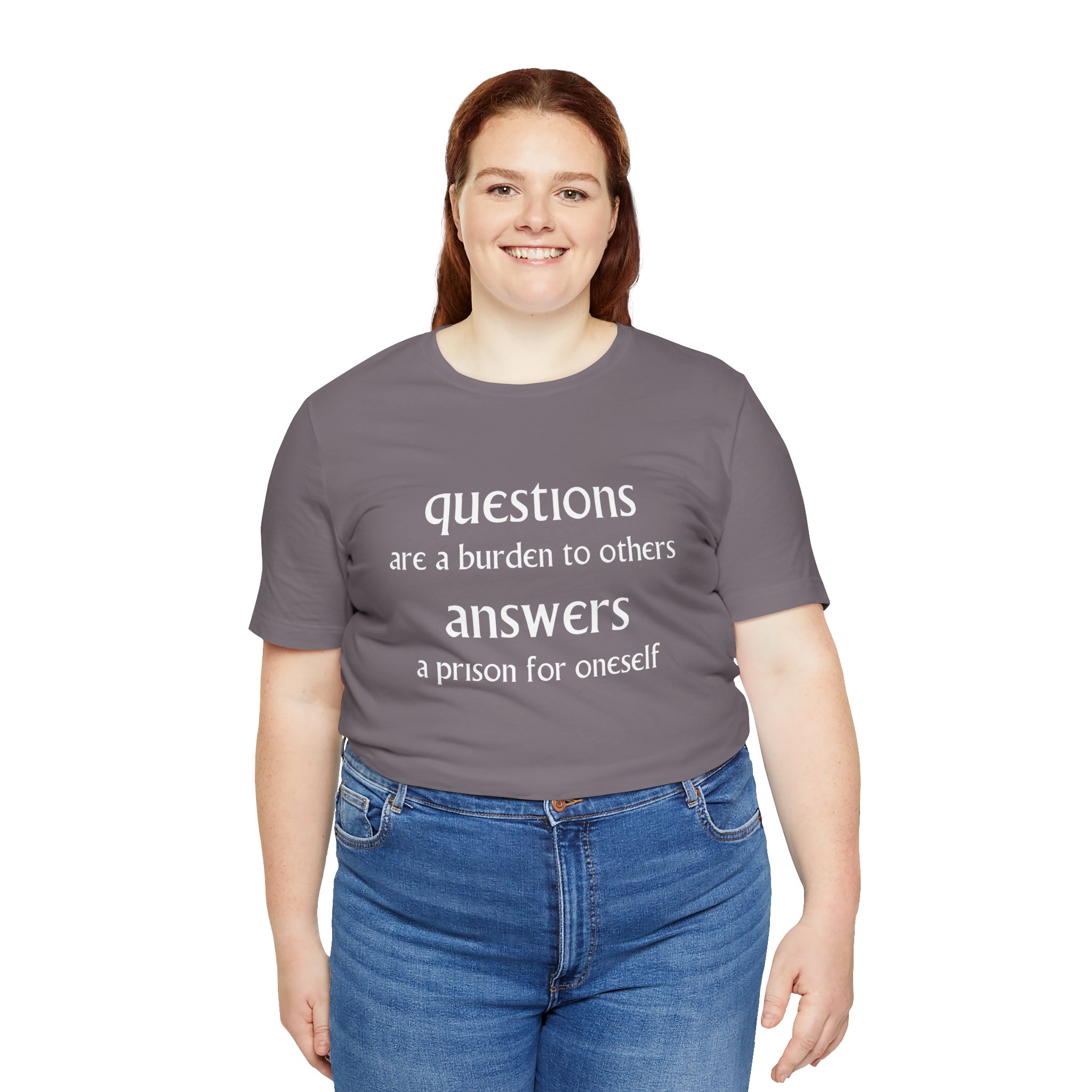 Questions Are A Burdern To Others... Unisex T-Shirts - Image 5