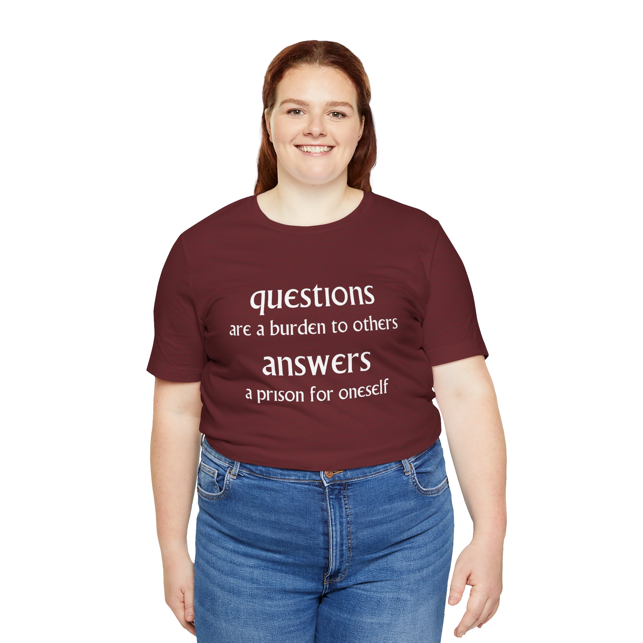 Questions Are A Burdern To Others... Unisex T-Shirts - Image 6