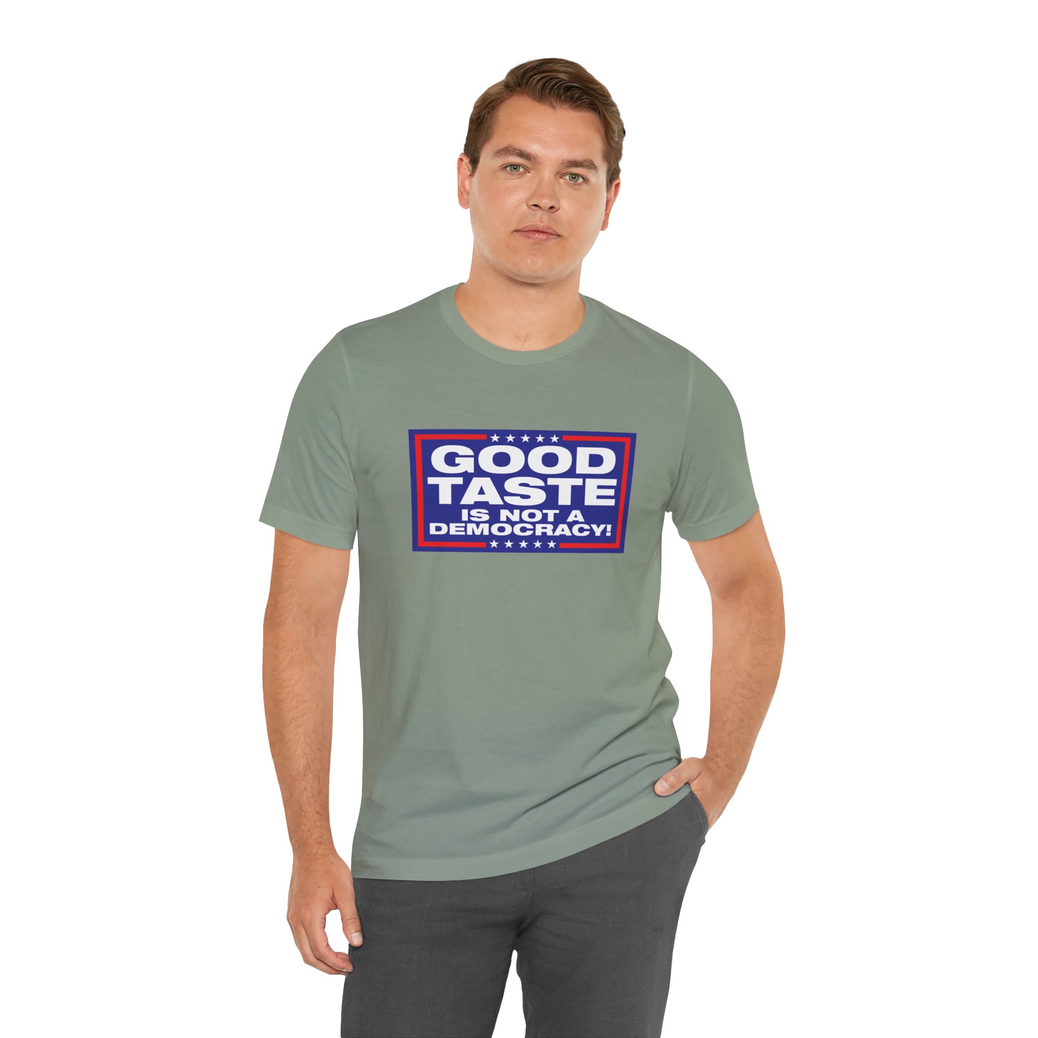 Good Taste is Not a Democracy! Unisex T-Shirt - Image 6