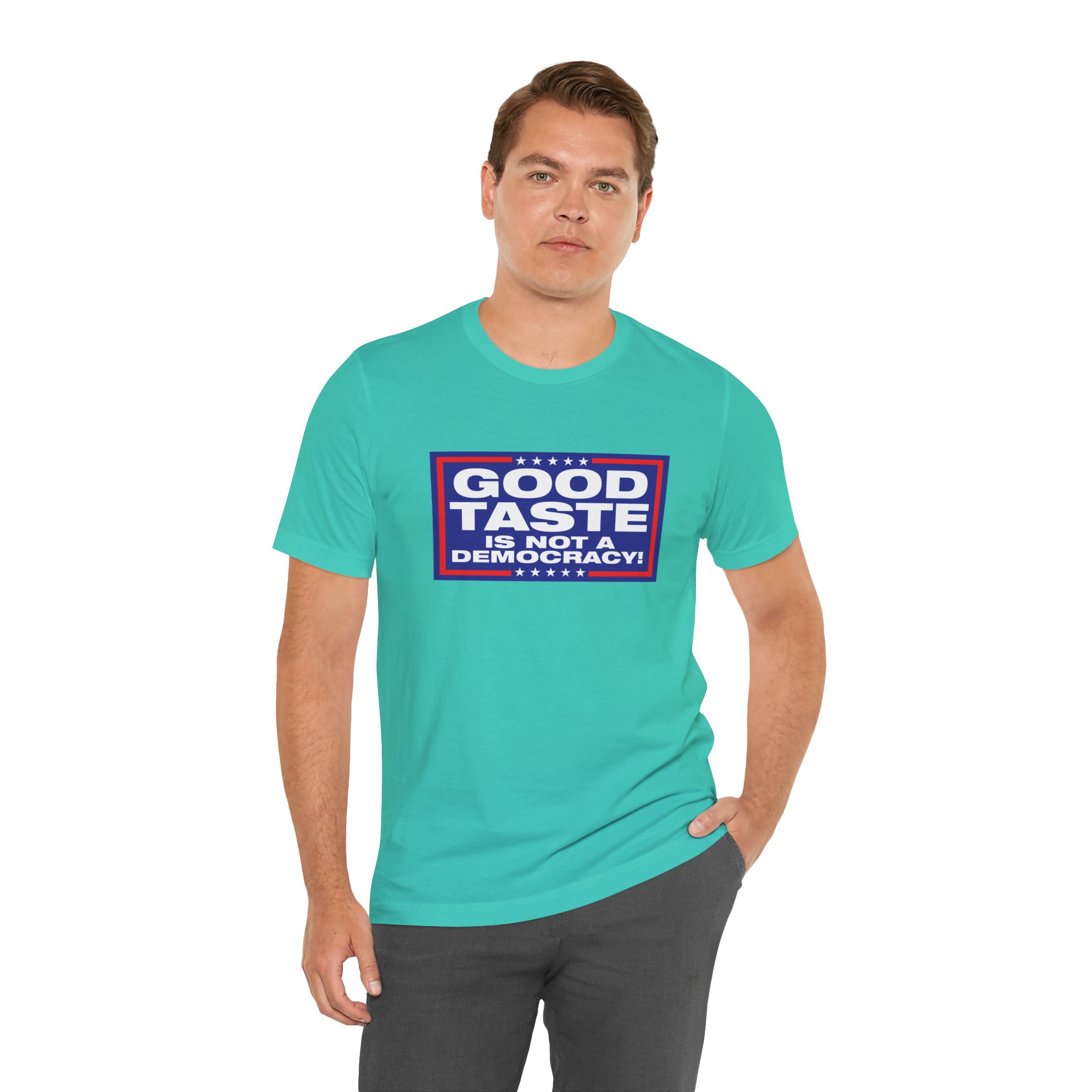 Good Taste is Not a Democracy! Unisex T-Shirt