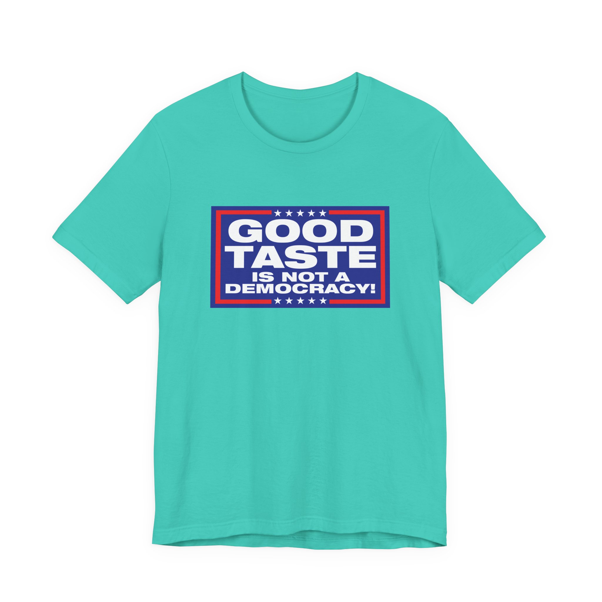 Good Taste is Not a Democracy! Unisex T-Shirt - Image 2