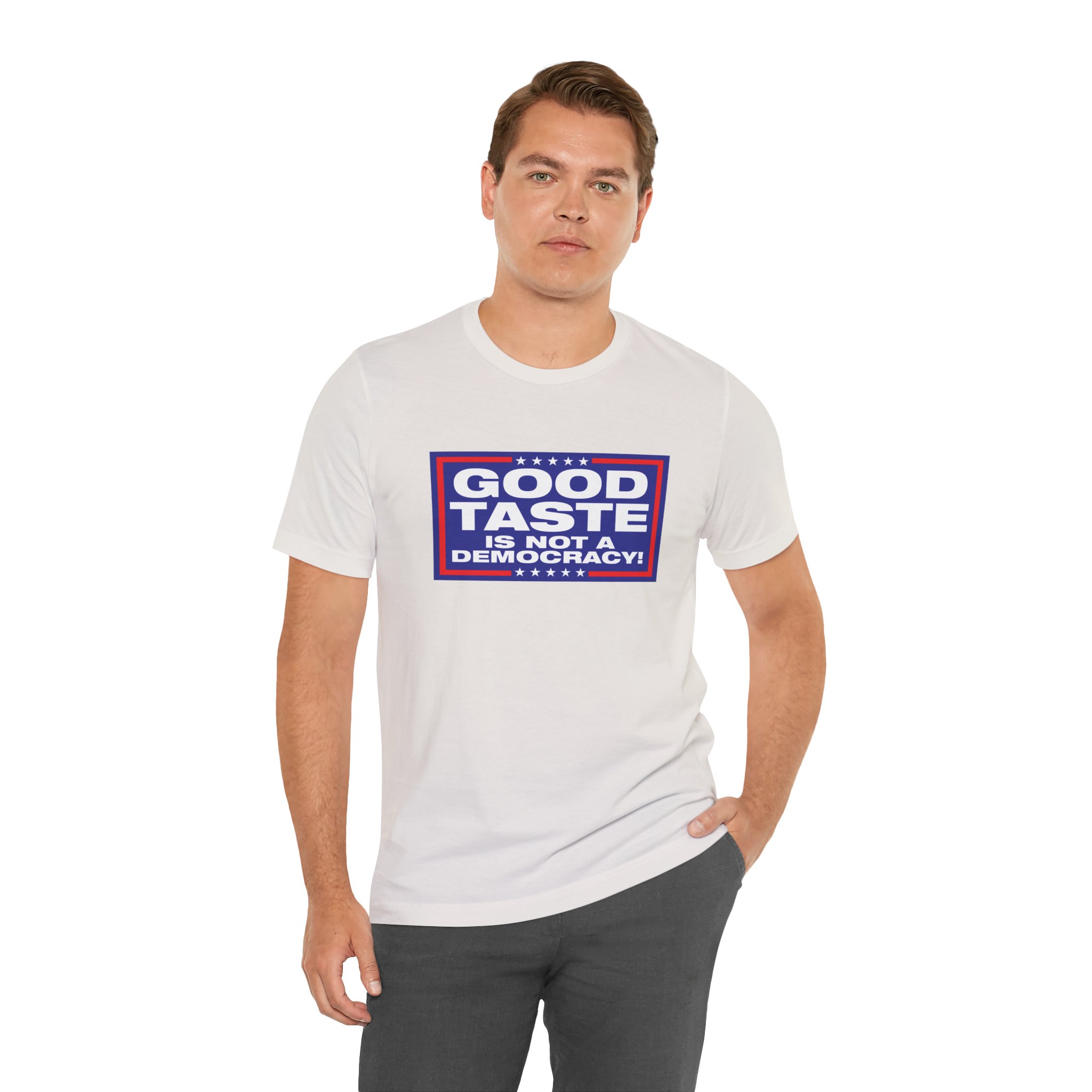 Good Taste is Not a Democracy! Unisex T-Shirt - Image 3
