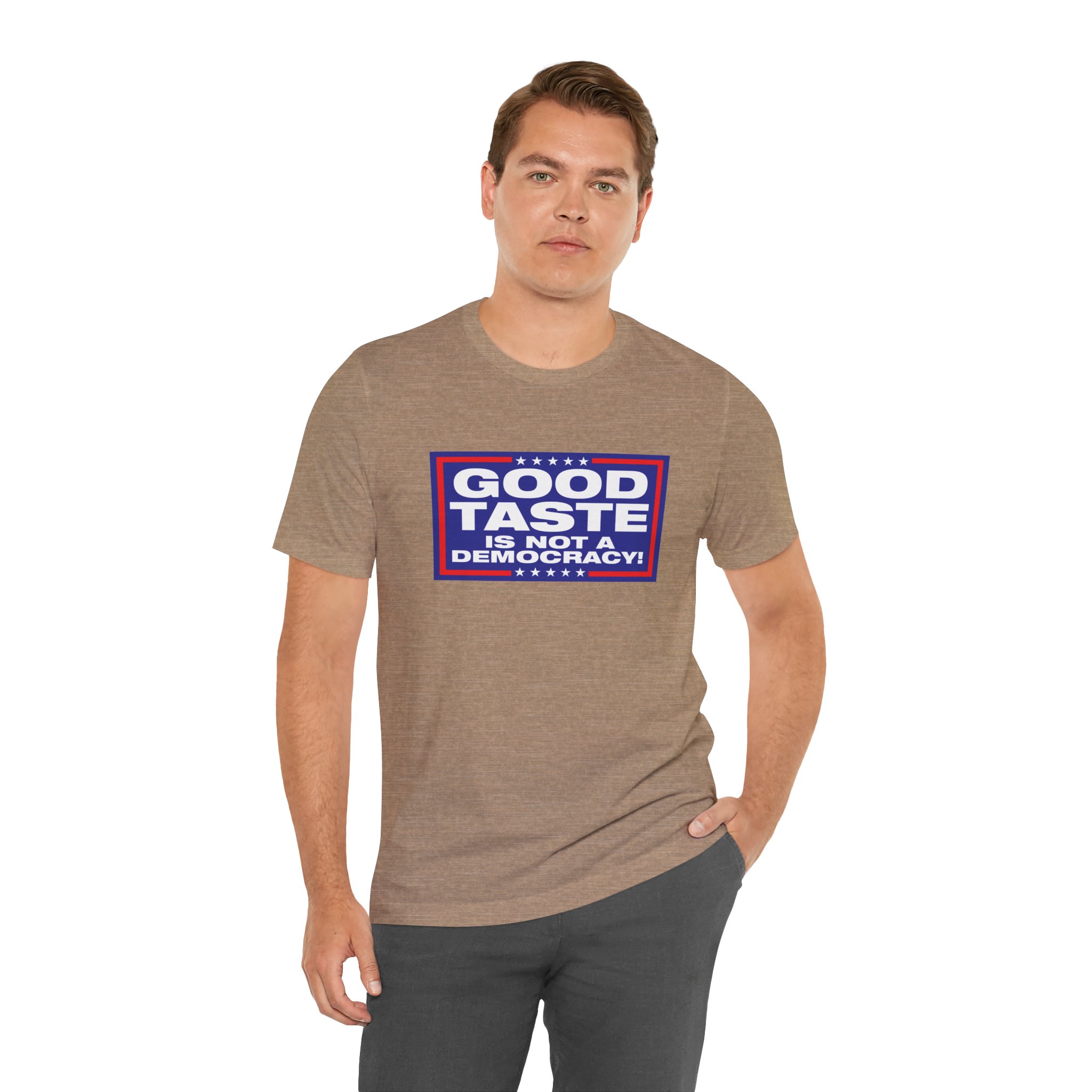 Good Taste is Not a Democracy! Unisex T-Shirt - Image 4