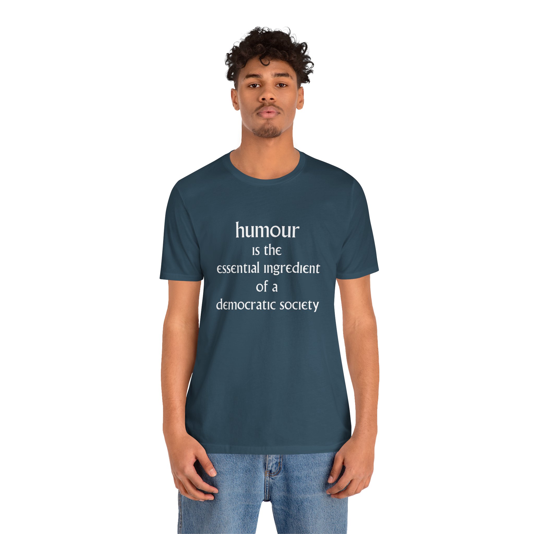 Humour Is The Essential Ingredient Of a Democractic Society Unisex T-Shirt - Image 8