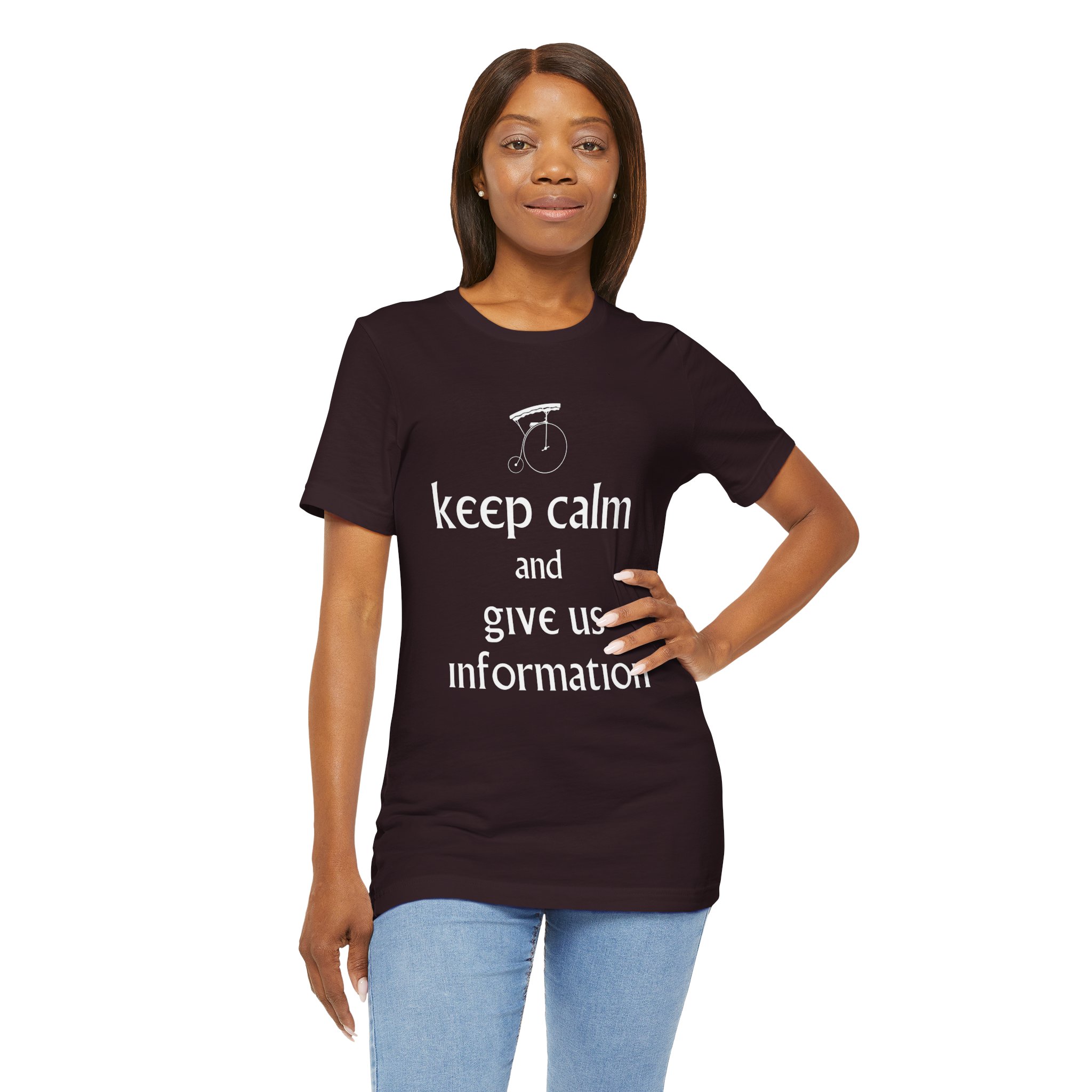 Keep Calm and Give Us Information Unisex T-Shirt - Image 9