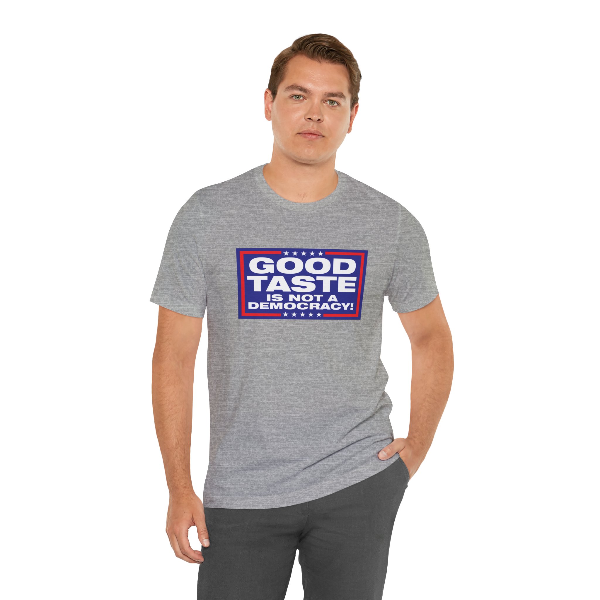Good Taste is Not a Democracy! Unisex T-Shirt - Image 8