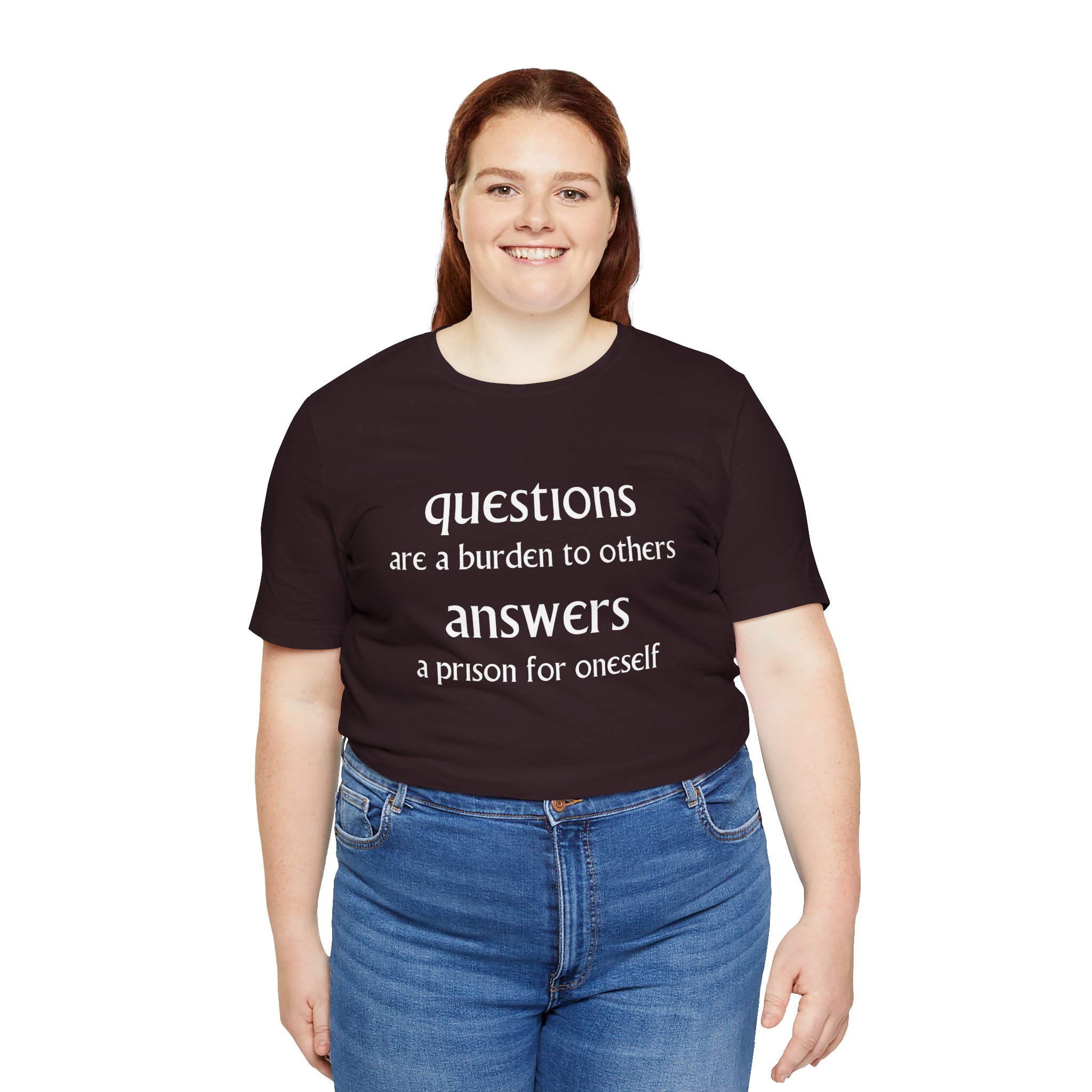 Questions Are A Burdern To Others... Unisex T-Shirts - Image 7