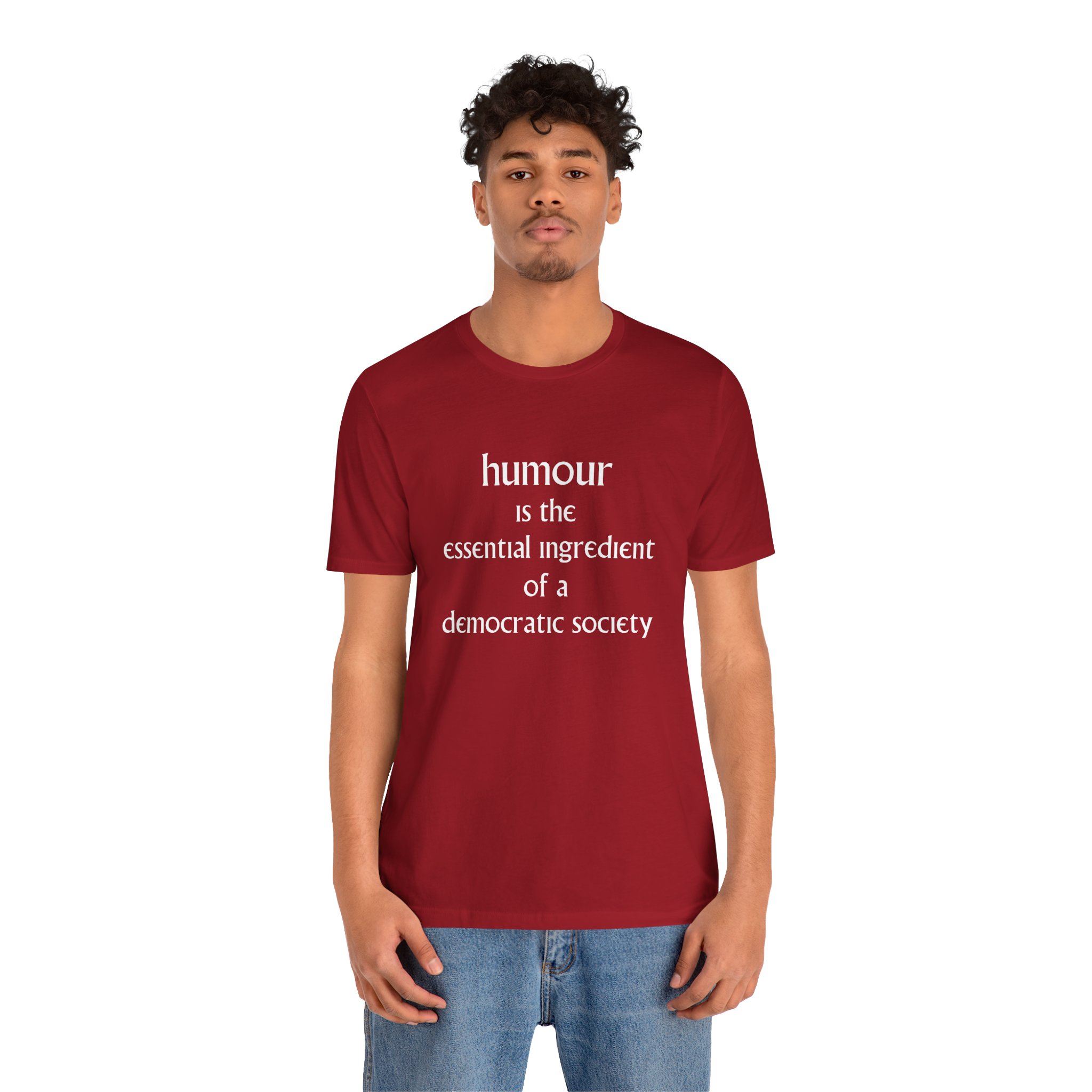 Humour Is The Essential Ingredient Of a Democractic Society Unisex T-Shirt - Image 10