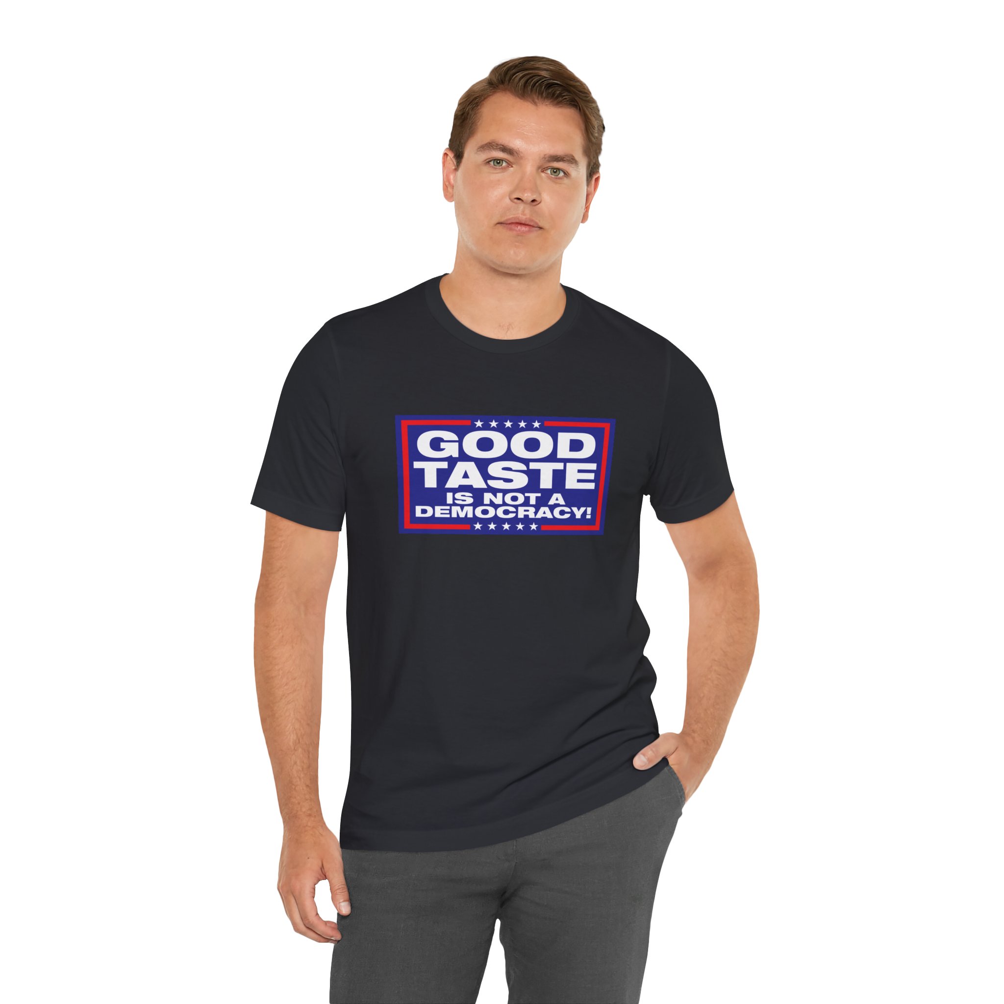 Good Taste is Not a Democracy! Unisex T-Shirt - Image 5