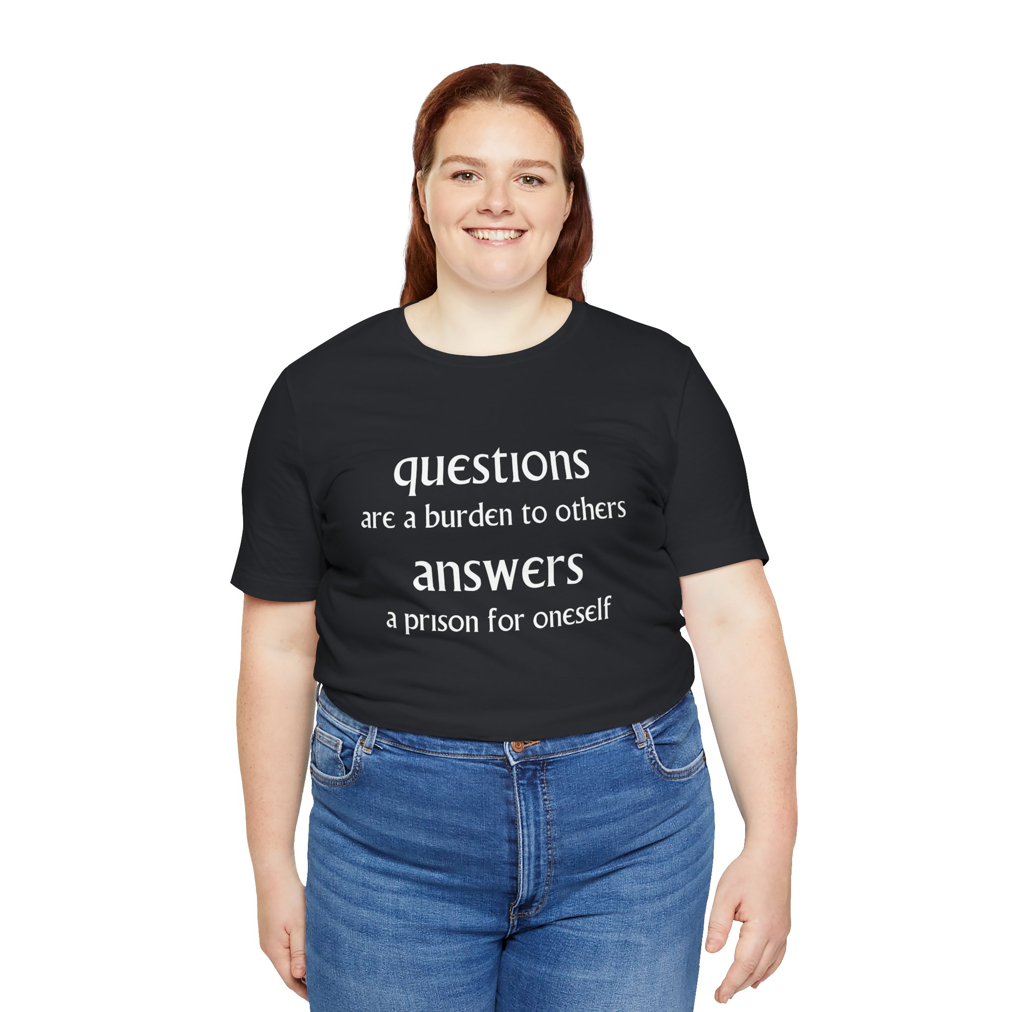Questions Are A Burdern To Others... Unisex T-Shirts - Image 3