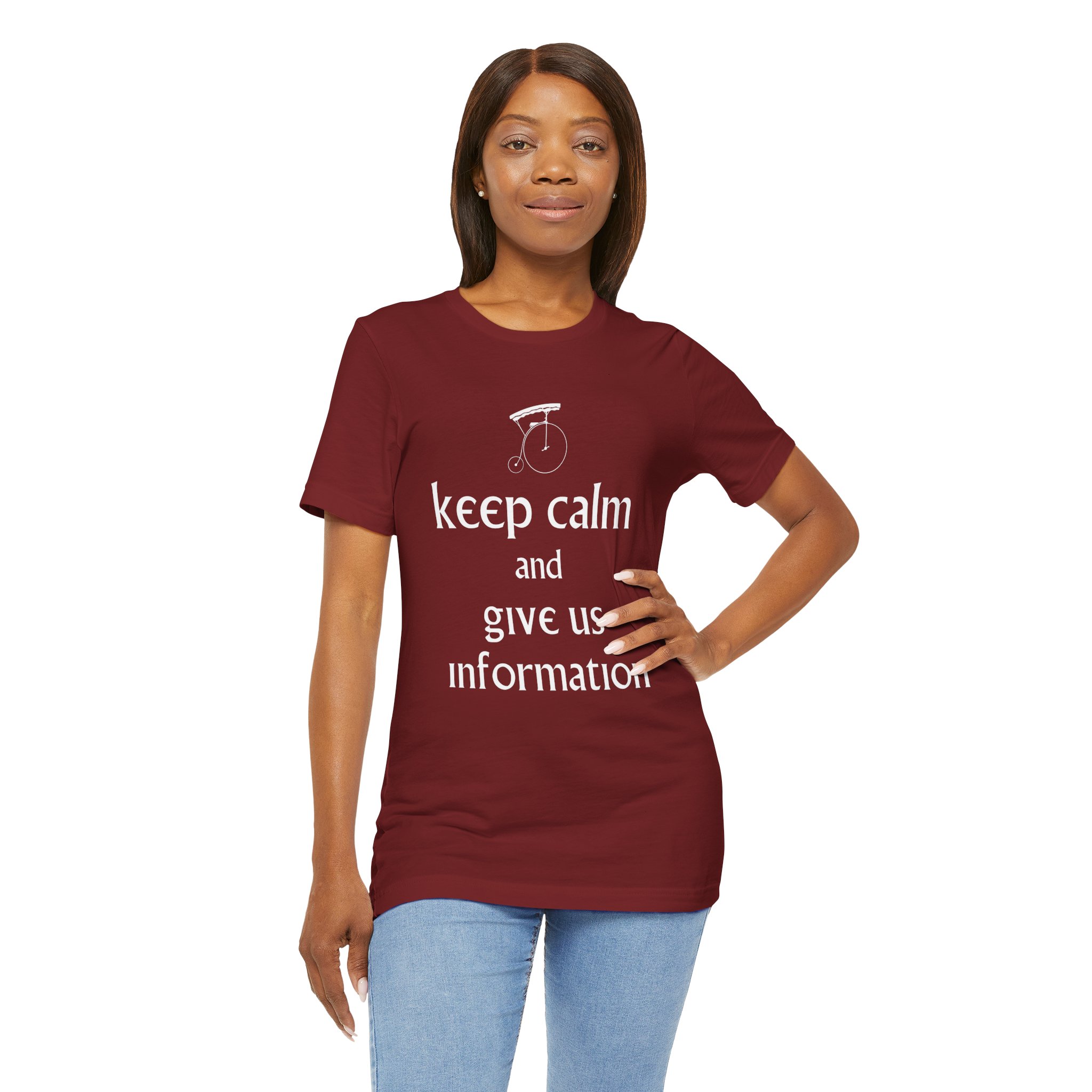 Keep Calm and Give Us Information Unisex T-Shirt - Image 8