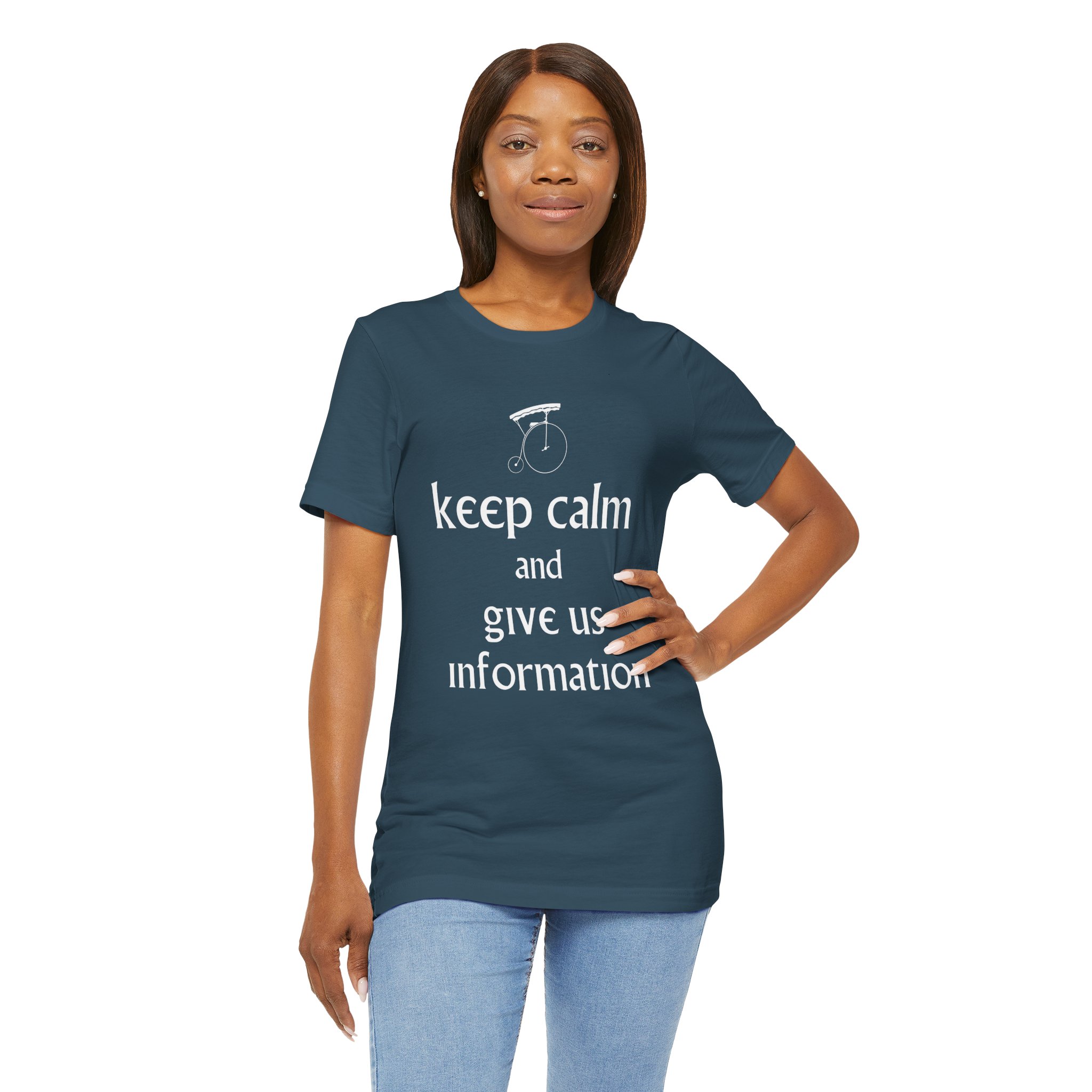 Keep Calm and Give Us Information Unisex T-Shirt - Image 7