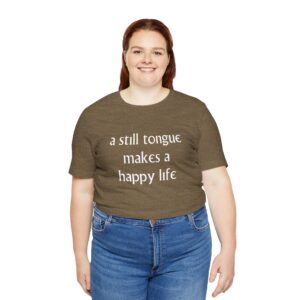 A Still Tongue Makes A Happy Life Unisex T-Shirt