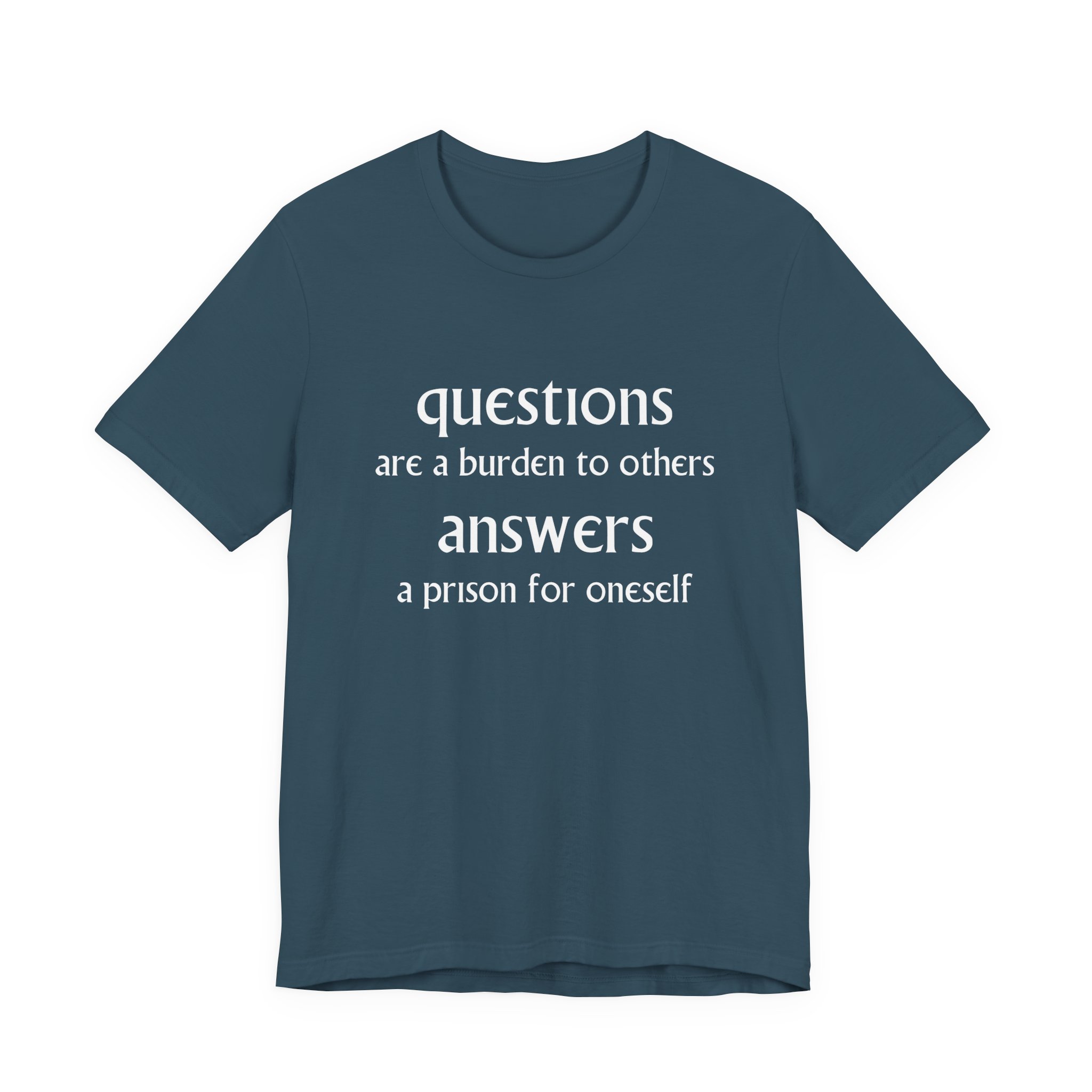Questions Are A Burdern To Others... Unisex T-Shirts - Image 2